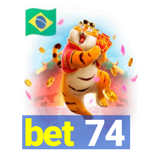 bet 74